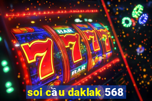 soi cầu daklak 568