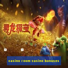 casino room casino bonuses