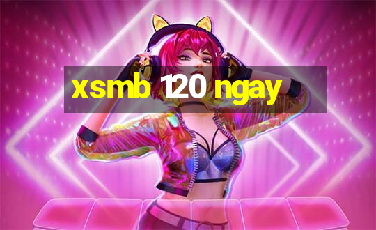 xsmb 120 ngay