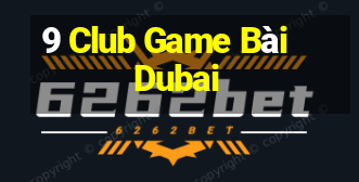 9 Club Game Bài Dubai