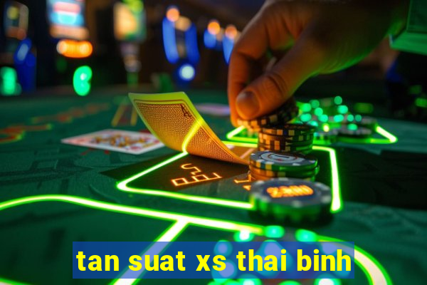 tan suat xs thai binh