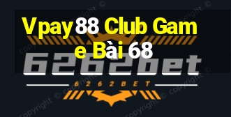 Vpay88 Club Game Bài 68