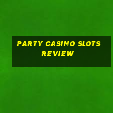 party casino slots review