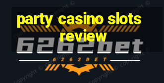 party casino slots review