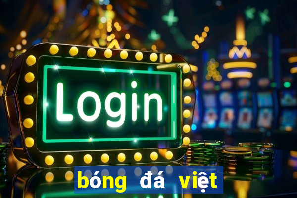 bóng đá việt nam trực tiếp tối nay