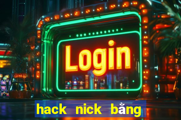 hack nick bằng id game