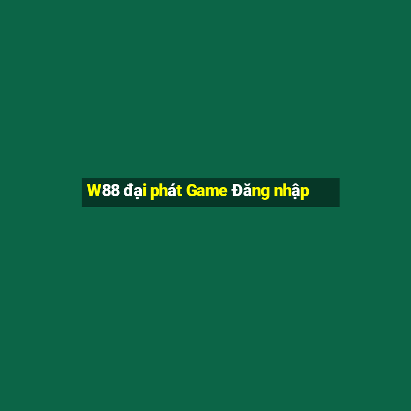 W88 đại phát Game Đăng nhập