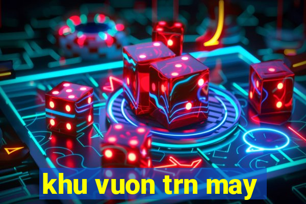 khu vuon trn may