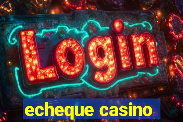 echeque casino