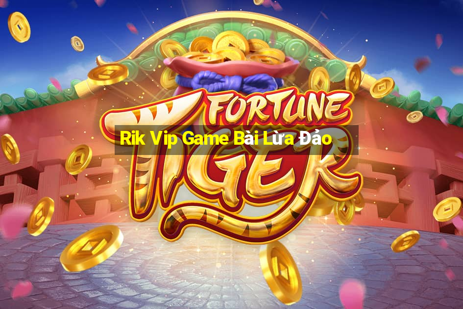 Rik Vip Game Bài Lừa Đảo