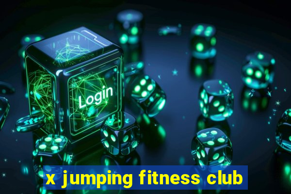 x jumping fitness club