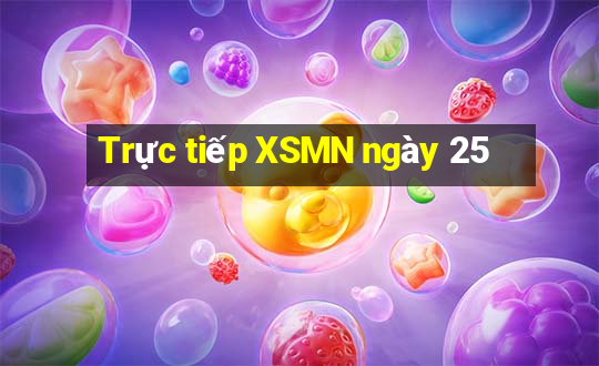 Trực tiếp XSMN ngày 25