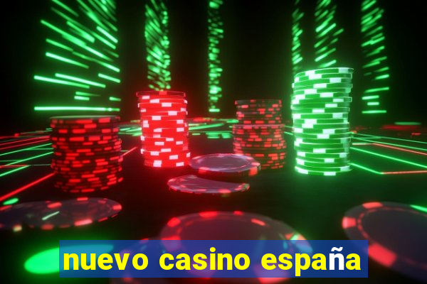 nuevo casino españa