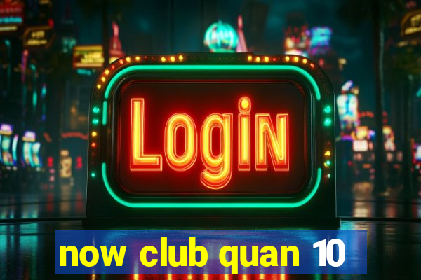 now club quan 10