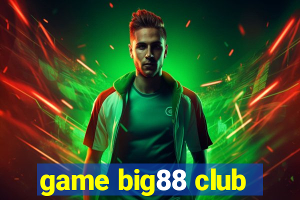 game big88 club