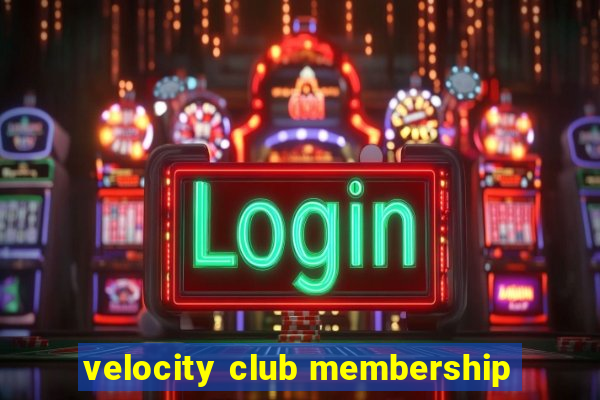 velocity club membership