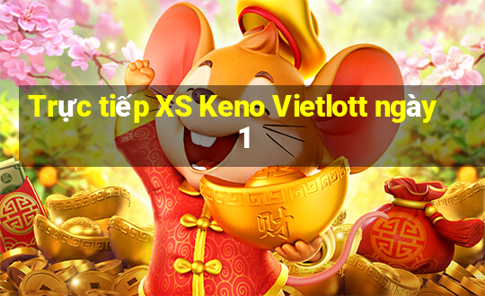 Trực tiếp XS Keno Vietlott ngày 1