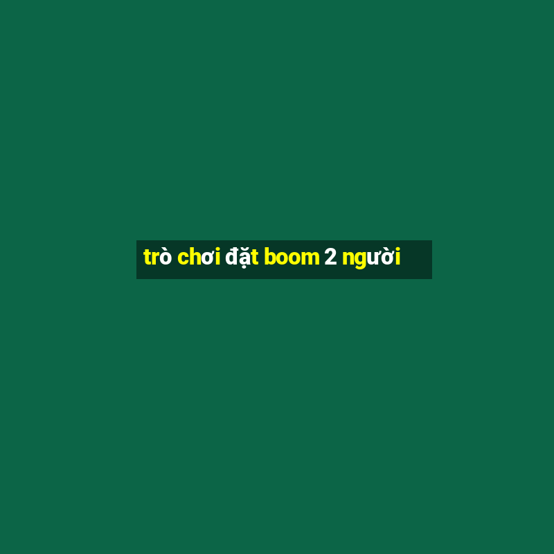 trò chơi đặt boom 2 người