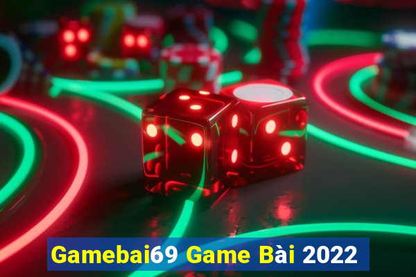 Gamebai69 Game Bài 2022