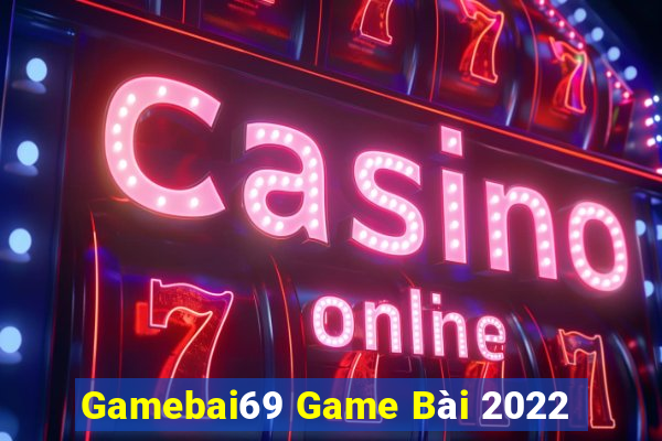 Gamebai69 Game Bài 2022