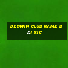 Dzowin Club Game Bài Ric