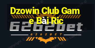 Dzowin Club Game Bài Ric