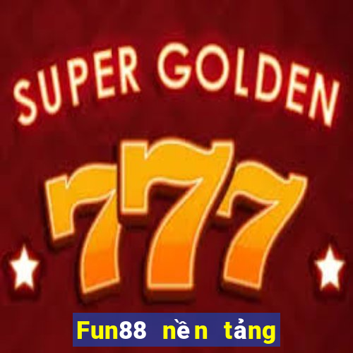 Fun88 nền tảng giải trí bắn cá