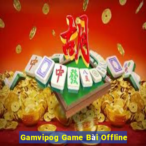 Gamvipog Game Bài Offline