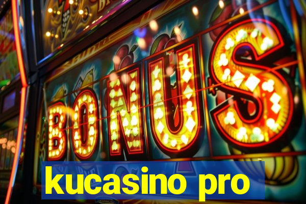 kucasino pro