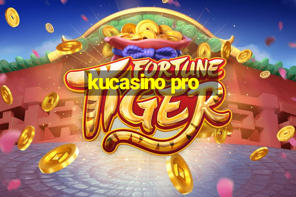 kucasino pro