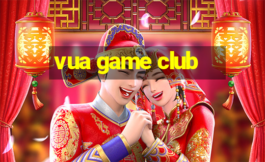 vua game club