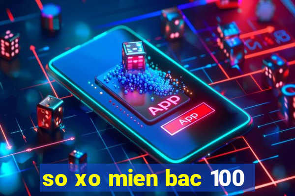 so xo mien bac 100