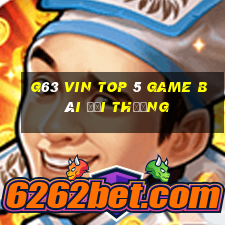 G63 Vin Top 5 Game Bài Đổi Thưởng