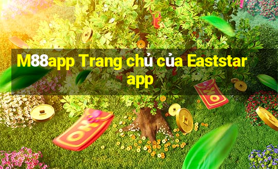 M88app Trang chủ của Eaststar app