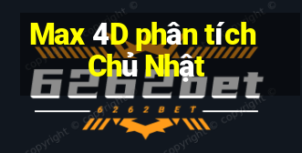 Max 4D phân tích Chủ Nhật