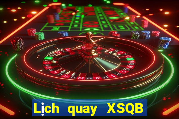 Lịch quay XSQB thứ bảy