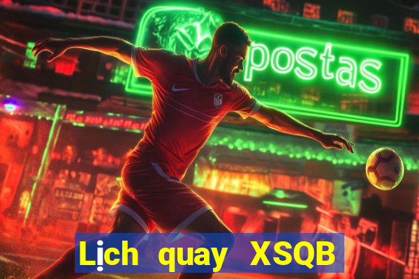 Lịch quay XSQB thứ bảy