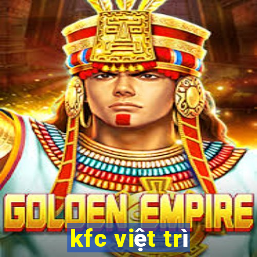 kfc việt trì