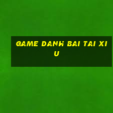 game danh bai tai xiu