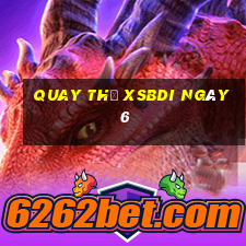 Quay thử XSBDI ngày 6