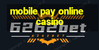 mobile pay online casino