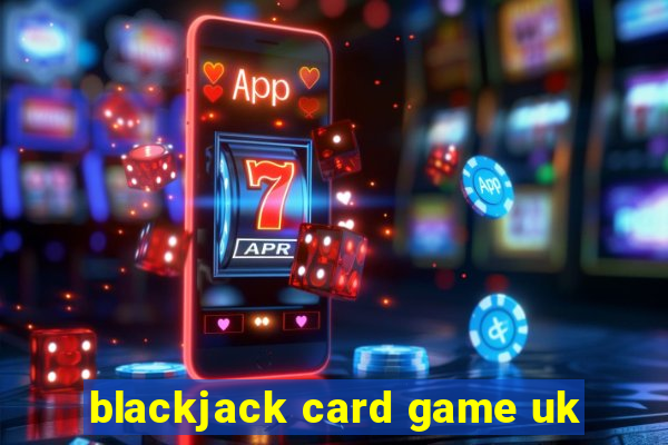 blackjack card game uk