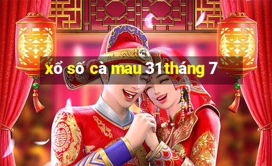 xổ số cà mau 31 tháng 7