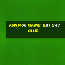 Awin68 Game Bài 247 Club