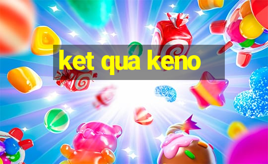 ket qua keno