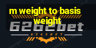 m weight to basis weight