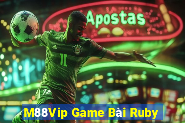 M88Vip Game Bài Ruby