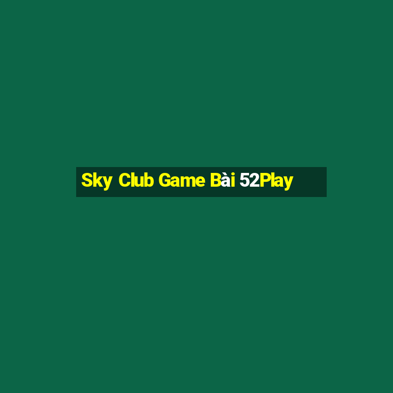 Sky Club Game Bài 52Play