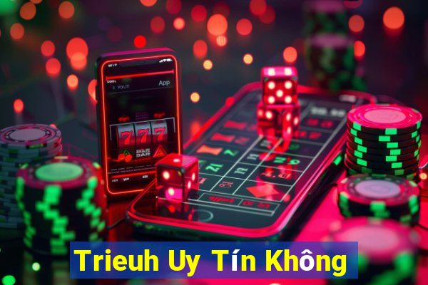 Trieuh Uy Tín Không