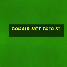 Bohair net thực sự